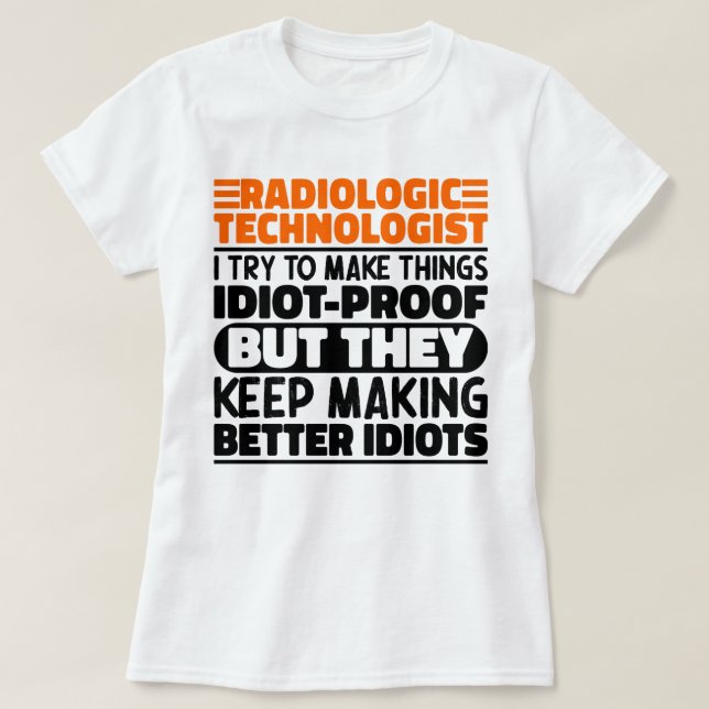 Camiseta Tecnólogo Radiológico Que Trato De Hacer Las Cosas (Diseño del anverso)