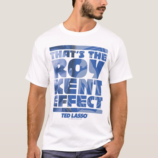 Camiseta Ted Lasso | Ese es el efecto Roy Kent (Anverso)