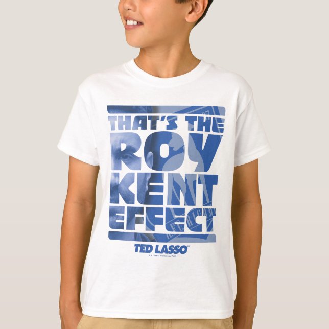 Camiseta Ted Lasso | Ese es el efecto Roy Kent (Anverso)