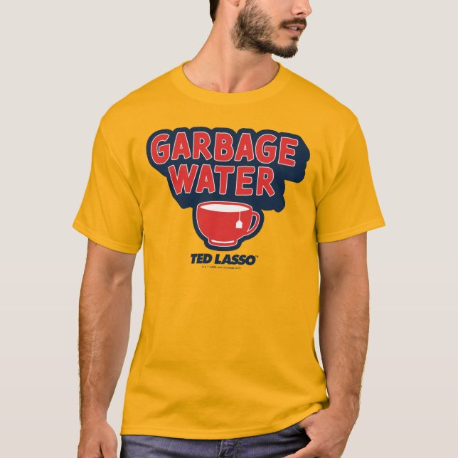 Camiseta Ted Lasso | Gráfica de té de agua de basura (Anverso)