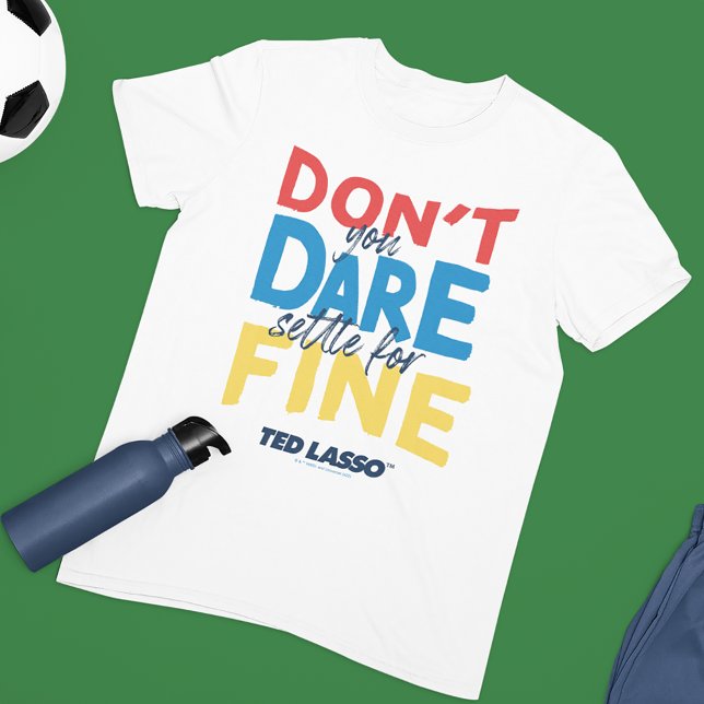 Camiseta Ted Lasso | No te atreves a arreglarte para bien (Subido por el creador)