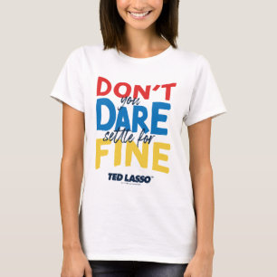 Camiseta Ted Lasso   No te atreves a arreglarte para bien