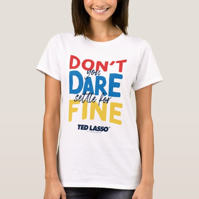 Camiseta Ted Lasso | No te atreves a arreglarte para bien (Anverso)