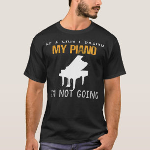 Camiseta Tee De Pasión De Piano - Si No Puedo Traer Mi Pian