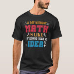 Camiseta Tee divertido sobre matemáticas Guay Mathematics P<br><div class="desc">Tee divertido sobre matemáticas Guay Profesor de matemáticas Student_1</div>