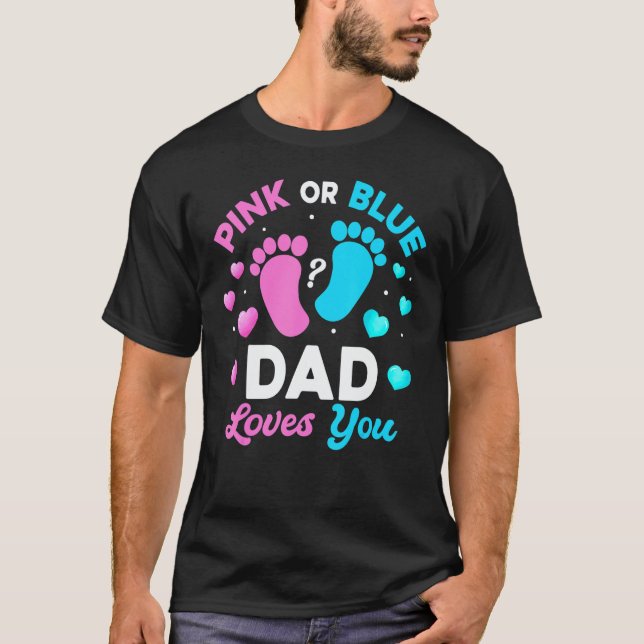 Camiseta Tee Gender Reveal Baby Pink Or Blue Dad Loves You (Anverso)