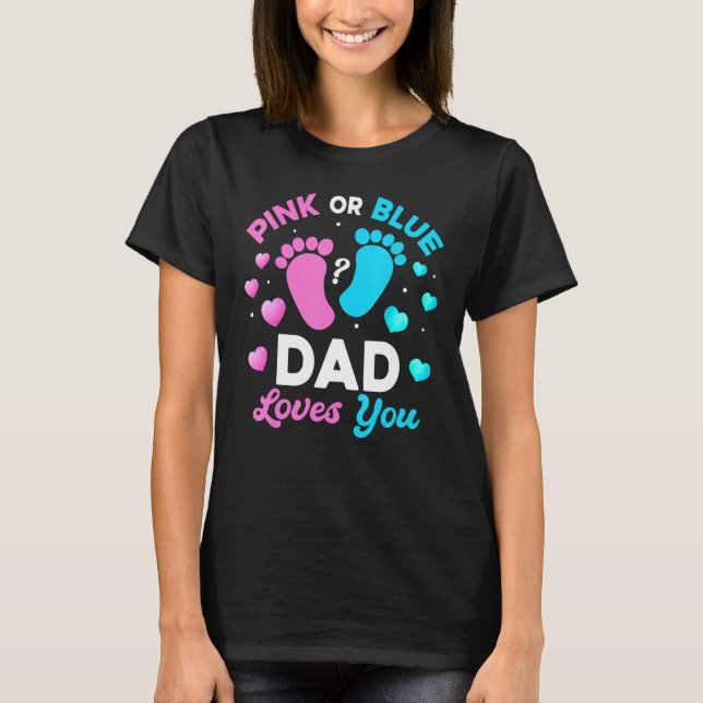 Camiseta Tee Gender Reveal Baby Pink Or Blue Dad Loves You (Anverso)