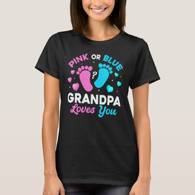 Camiseta Tee Gender Reveal Baby Pink Or Blue Grandpa Loves  (Anverso)