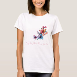 Camiseta Tee para damas. donde florecen las flores, también