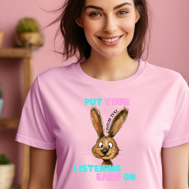 Camiseta Tee personalizado "Pon Tus Orejas De Escucha"