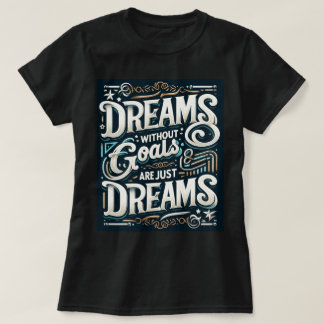 Camiseta 🌟 Tee "Sueño Sin Objetivos Son Solo Sueños" 💭