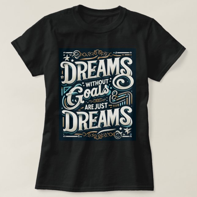 Camiseta 🌟 Tee "Sueño Sin Objetivos Son Solo Sueños" 💭 (Diseño del anverso)