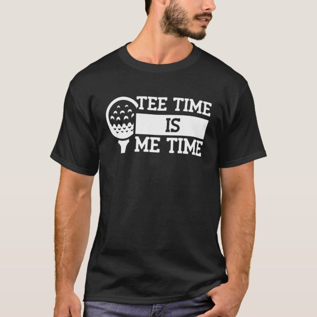 Camiseta Tee Time Is Me Time - Golfer Golf Pun_1 (Anverso)