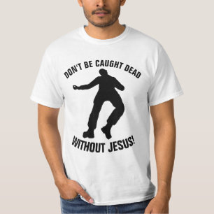 Camiseta Tees cristianos, NO TE DEJEN MUERTO SIN JESÚS