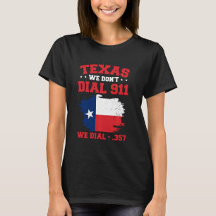 Camiseta Tejas divertidas que no marcamos 911 marcamos 357