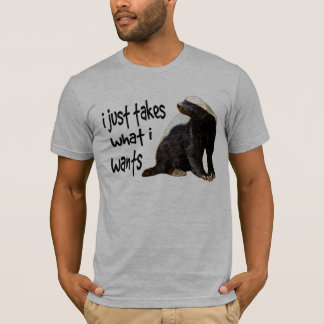 Camiseta Tejón de miel - I apenas toma lo que quiere I