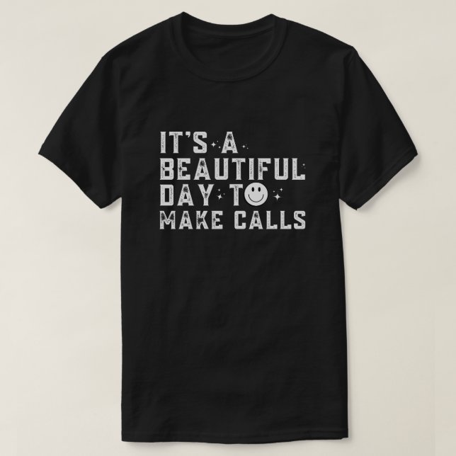 Camiseta Telemarketer Es un día hermoso para hacer llamadas (Diseño del anverso)