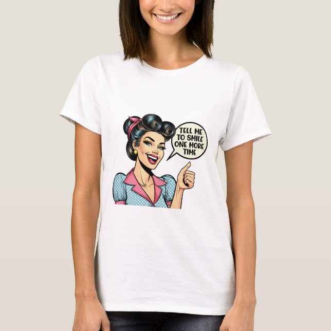 Camiseta Tell Me to Smile One More Time – Sarcastic Girl (Anverso)