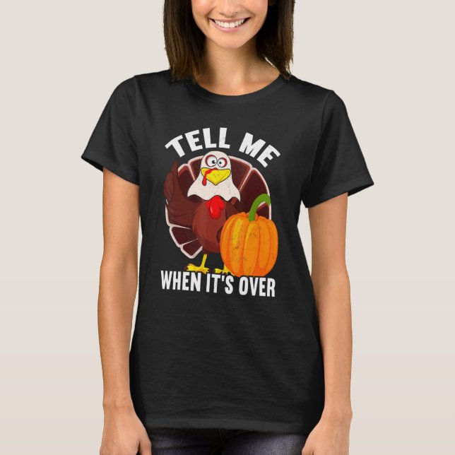 Camiseta Tell Me When It's Over Thanks Giving  Thanksgiving (Anverso)