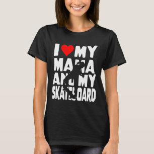Camiseta Tema de la niña skater Amo a Mama y mi monopatín