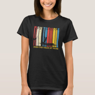 Camiseta Temblan peces de época cuando oyen mi nombre retro