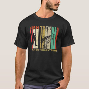 Camiseta Temblan peces de época cuando oyen mi nombre retro