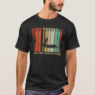 Camiseta Temblan peces de época cuando oyen mi nombre retro