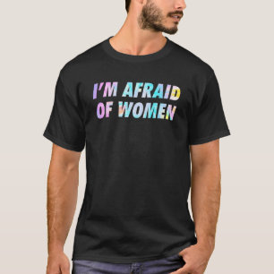 Camiseta Temo A Las Mujeres Que Dicen Sarcásticamente