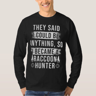 Camiseta Temporada de caza del mapache Cualquier cosa a la 