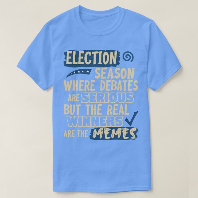 Camiseta Temporada de elecciones Donde los debates son seri (Diseño del anverso)