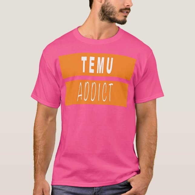 Camiseta Temu Addict (Anverso)