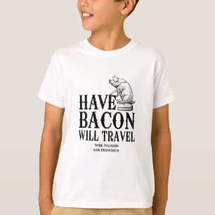 Camiseta Ten Bacon Will Travel