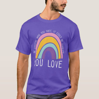 Camiseta Ten Cuidado Con Quién Odias Arcoíris Orgullo LGBT