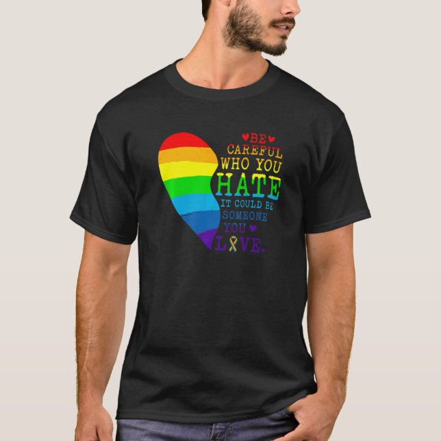 Camiseta Ten Cuidado Con Quién Odias El Orgullo Gay Del Arc (Anverso)