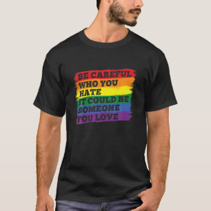 Camiseta Ten cuidado con quien odias el orgullo LGBT