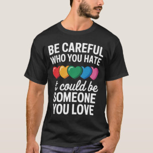 Camiseta Ten Cuidado Con Quién Odias LGBTQ Orgullo Gay Arco