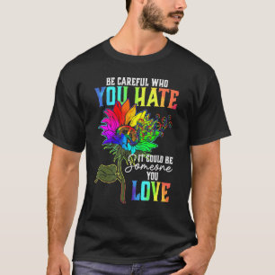 Camiseta Ten Cuidado Con Quién Odias, Podría Ser Alguien Qu