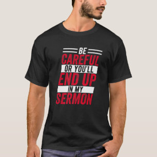 Camiseta Ten cuidado o acabarás en mi dulce de sermón