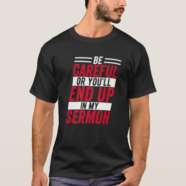 Camiseta Ten cuidado o acabarás en mi dulce de sermón (Anverso)
