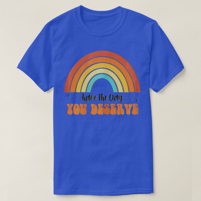 Camiseta Ten El Día En Que Mereces Decir Motivación De Guay (Diseño del anverso)