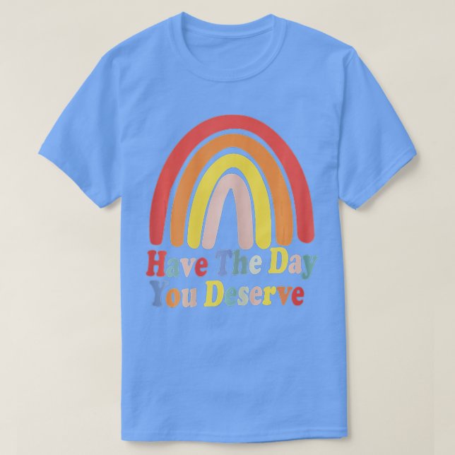 Camiseta Ten El Día En Que Mereces Decir Motivación De Guay (Diseño del anverso)