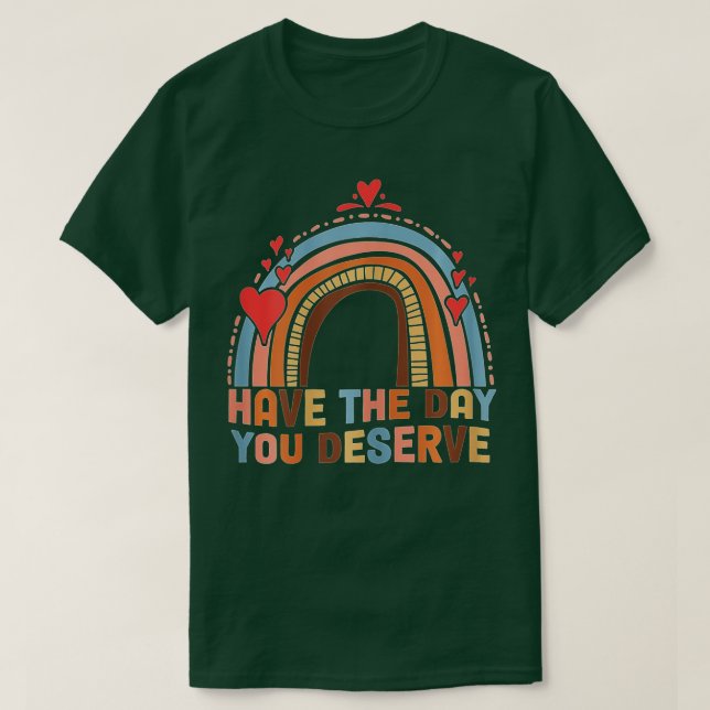 Camiseta Ten El Día En Que Mereces Decir Motivación De Guay (Diseño del anverso)
