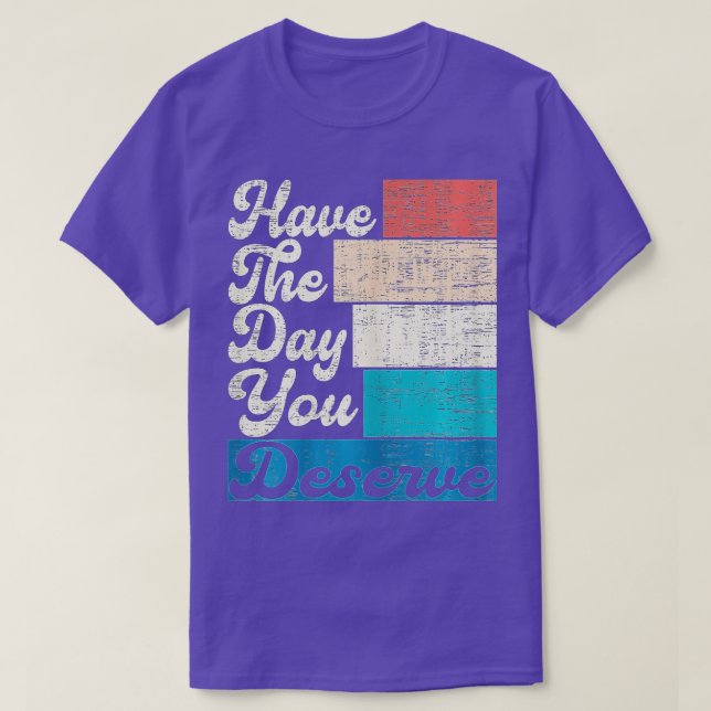 Camiseta Ten El Día En Que Mereces Decir Motivación De Guay (Diseño del anverso)