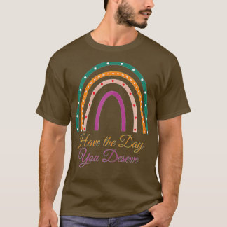 Camiseta Ten El Día En Que Mereces Decir Motivación De Guay