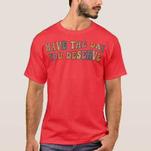 Camiseta Ten el día en que mereces el lindo arcoiris Karma 
