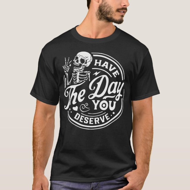 Camiseta Ten El Día En Que Mereces La Calavera