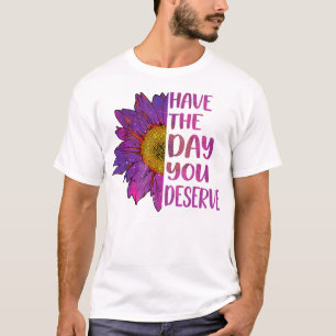 Camiseta Ten El Día En Que Mereces La Motivación De Guay De
