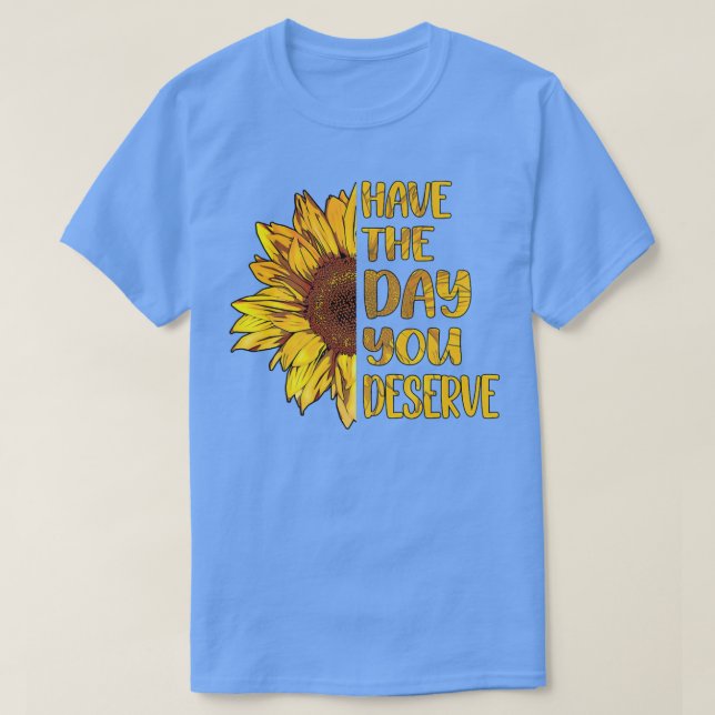 Camiseta Ten El Día En Que Mereces Motivación De Guay Para  (Diseño del anverso)