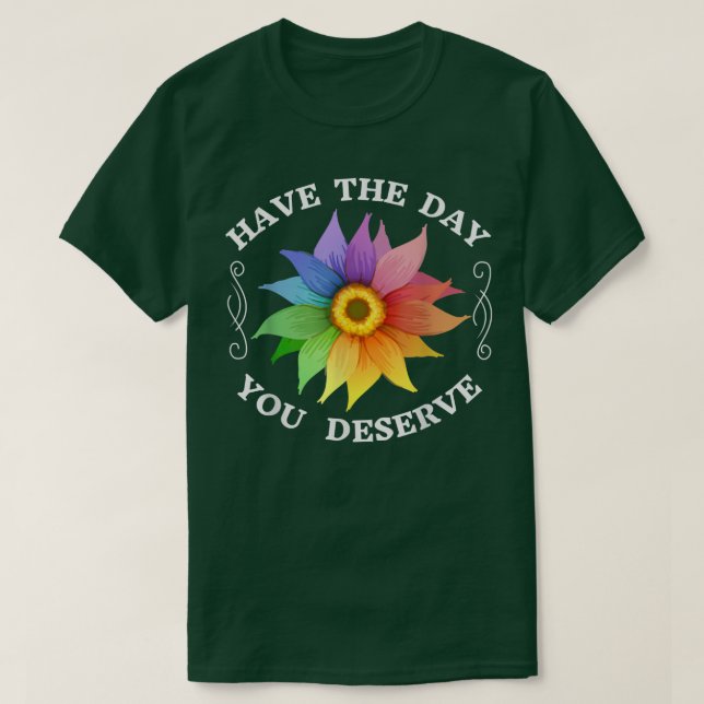 Camiseta Ten el día en que mereces un mensaje motivacional  (Diseño del anverso)