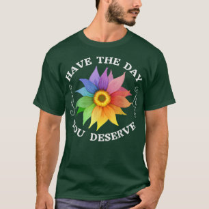 Camiseta Ten el día en que mereces un mensaje motivacional